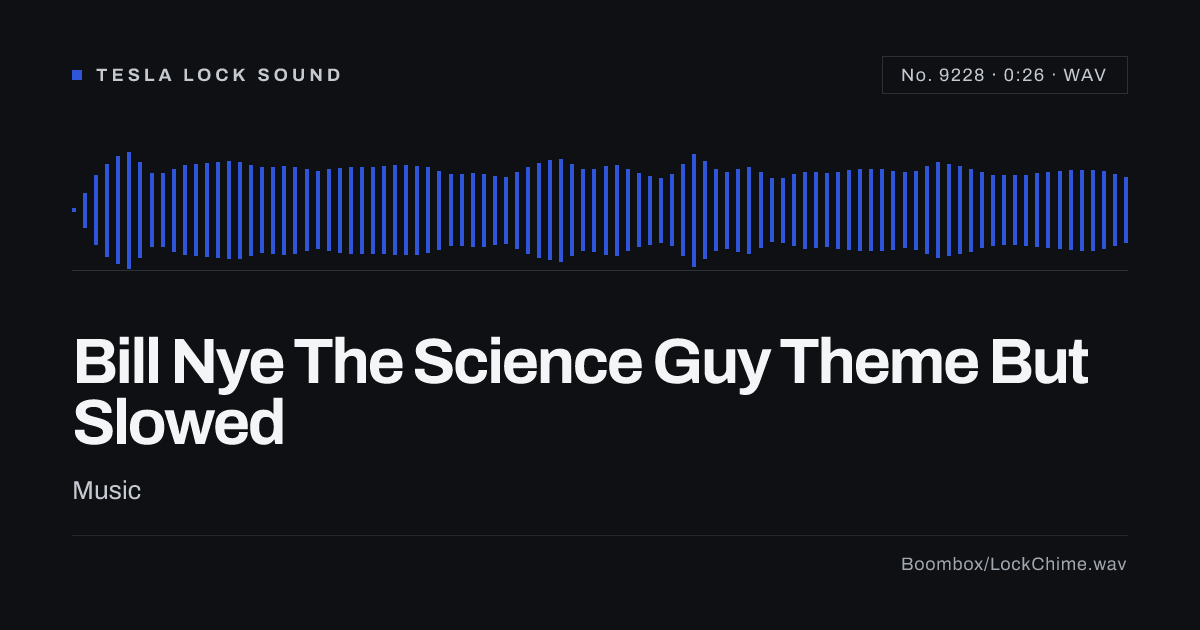 Bill Nye The Science Guy Theme But Slowed Sound Effect: Free WAV Download